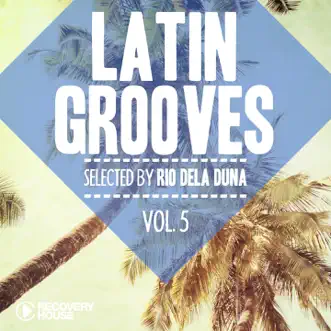 Latin Grooves, Vol. 5 - Selected By Rio Dela Duna by Rio Dela Duna album reviews, ratings, credits