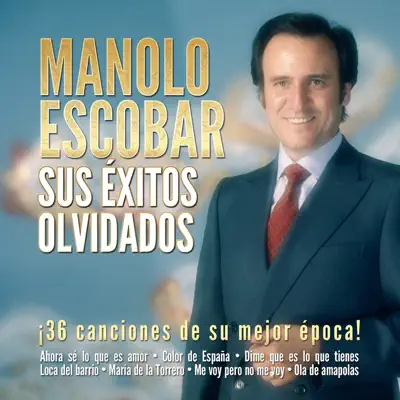 Sus Éxitos Olvidados - Manolo Escobar