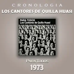 Los Cantores de Quilla Huasi Cronología - Para Todos (1973) - Los Cantores De Quilla Huasi Los Cantores de Quilla Huasi Cronología - Para Todos (1973) - Los Cantores De Quilla Huasi