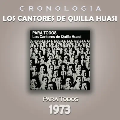 Los Cantores de Quilla Huasi Cronología - Para Todos (1973) - Los Cantores De Quilla Huasi Los Cantores de Quilla Huasi Cronología - Para Todos (1973) - Los Cantores De Quilla Huasi