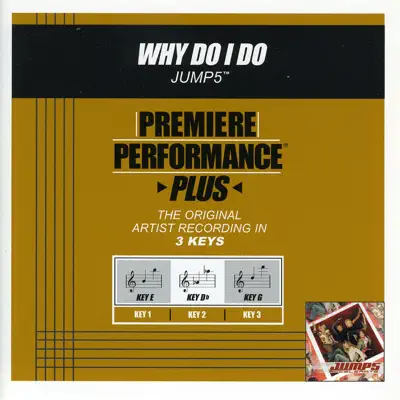 Premiere Performance Plus: Why Do I Do - EP - Jump5