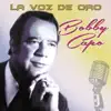 Bobby Capo la Voz de Oro album lyrics, reviews, download