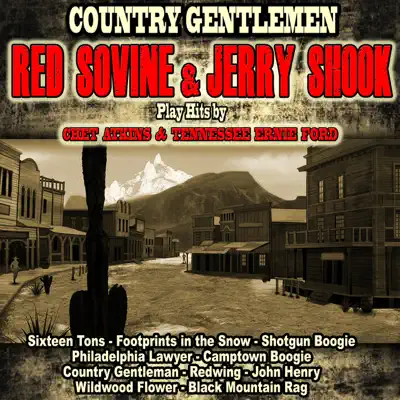 Country Gentlemen: Red Sovine and Jerry Shook Play Hits By Tennessee Ernie and Ford Chet Atkins - Red Sovine Country Gentlemen: Red Sovine and Jerry Shook Play Hits By Tennessee Ernie and Ford Chet Atkins - Red Sovine