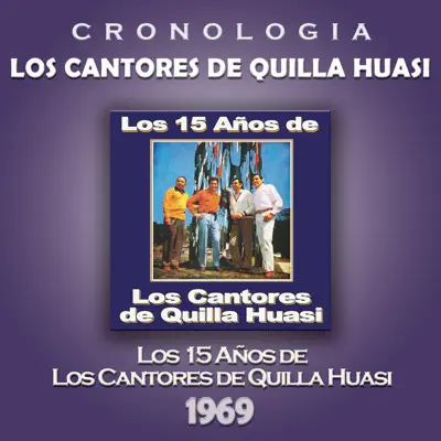 Los Cantores de Quilla Huasi Cronología - Los 15 Años de los Cantores de Quilla Huasi (1969) - Los Cantores De Quilla Huasi