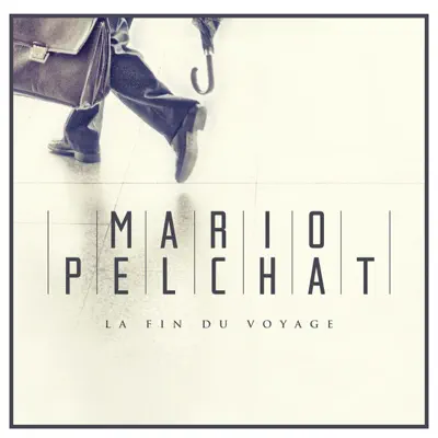 La fin du voyage - Single - Mario Pelchat