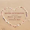 Mantra Ho'oponopono (Merci, Je t'aime - French Version) - Single album lyrics, reviews, download