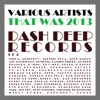 That Was 2013 Dash Deep Records, Pt. 2