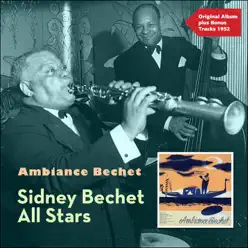 Ambiance Bechet (Original Album Plus Bonus Tracks 1952) - Sidney Bechet