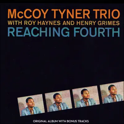 Reaching Fourth (Original Album Plus Bonus Tracks) - The McCoy Tyner Trio Reaching Fourth (Original Album Plus Bonus Tracks) - The McCoy Tyner Trio