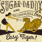 Easy Tiger! - Sugar Daddy and the Cereal Killers