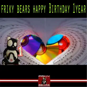 Friky Bears Happy Birthday 1 Year by Various Artists album reviews, ratings, credits