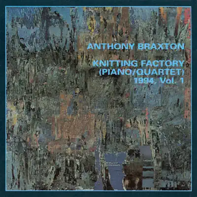 Knitting Factory (Piano Quartet) 1994, Vol. 1 - Anthony Braxton
