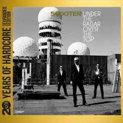 Under the Radar Over the Top (20 Years of Hardcore Expanded Edition) [Remastered] - Scooter