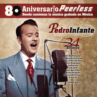 Peerless 80 Aniversario: Pedro Infante - 24 Boleros - Pedro Infante