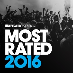 Defected Records - Defected Presents Most Rated 2016 Mix 2 (Continuous Mix)