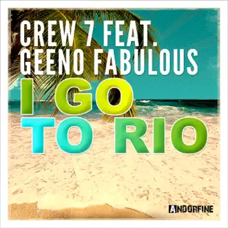 I Go to Rio (feat. Geeno Fabulous) - EP by Crew 7 album reviews, ratings, credits