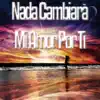 Stream & download Nada Cambiará Mi Amor por Ti - Single