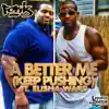 A Better Me (Keep Pushing) [feat. Elisha Ward] song lyrics