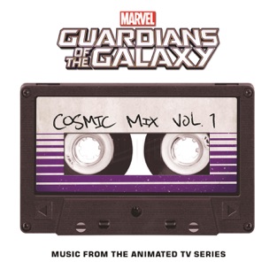 Marvel’s Guardians of the Galaxy: Cosmic Mix, Vol. 1 (Music from the Animated TV Series) – Various Artists