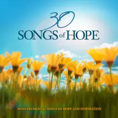 30 Songs of Hope - 30 Instrumental Songs of Hope and Inspiration by Various Artists album reviews, ratings, credits