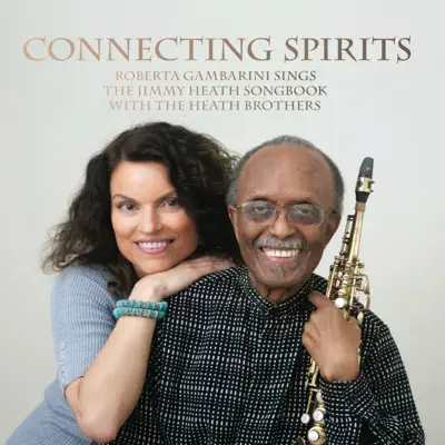 Connecting Spirits (The Jimmy Heath Songbook) - Roberta Gambarini Connecting Spirits (The Jimmy Heath Songbook) - Roberta Gambarini