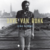 Dave Van Ronk - Dink's Song (Covered in the Motion Picture)