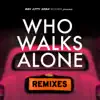 Who Walks Alone (Remixes) - EP album lyrics, reviews, download