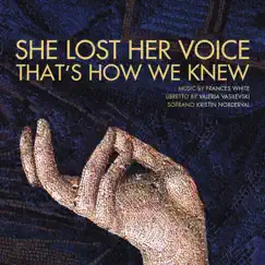 White: She Lost Her Voice That's How We Knew by Kristin Norderval, Elizabeth Brown & Frances White album reviews, ratings, credits