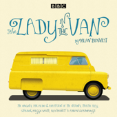 The Lady in the Van: A BBC Radio 4 adaptation - Alan Bennett