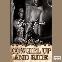 Lorelei James - Cowgirl Up and Ride: Rough Riders, Book 3 (Unabridged) artwork