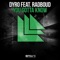 You Gotta Know (Radio Edit) - Dyro & Radboud lyrics