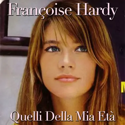 Quelli della mia età - Single - Françoise Hardy