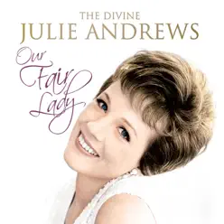 Our Fair Lady - The Divine Julie Andrews - Julie Andrews