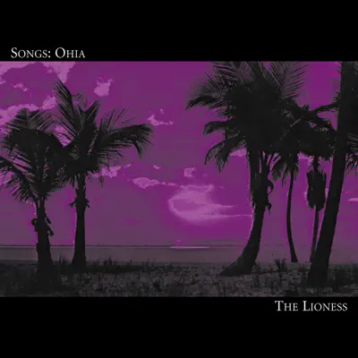 The Lioness - Songs:Ohia