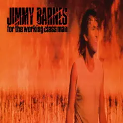 For the Working Class Man - Jimmy Barnes