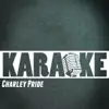 Karaoke (Originally Performed By Charley Pride) - Single album lyrics, reviews, download