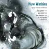 Huw Watkins: in My Craft or Sullen Art album lyrics, reviews, download