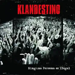 Ninguna Persona Es Ilegal - Klandestino Ninguna Persona Es Ilegal - Klandestino