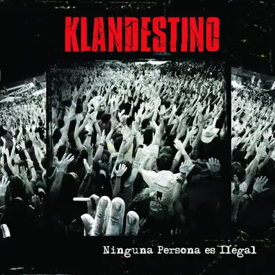 Ninguna Persona Es Ilegal - Klandestino Ninguna Persona Es Ilegal - Klandestino
