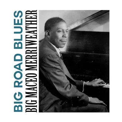 Big Road Blues - Single - Big Maceo Merriweather