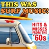 This Was Surf Music! Hits & Misses from the '60s