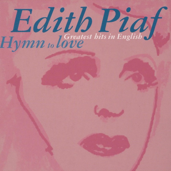 Édith Piaf: Hymn to Love - Greatest Hits In English - Édith Piaf