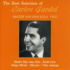 The Best Selection Of Carlos Gardel: Madre Hay una Sola 1931 - Carlos Gardel