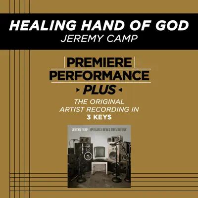 Healing Hand of God (Premiere Performance Plus Track) - EP - Jeremy Camp