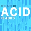The Art of Acid Re-Edits, 2009