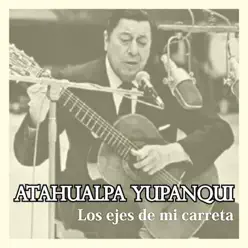Los Ejes de Mi Carreta - Atahualpa Yupanqui