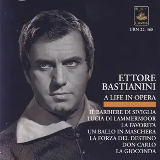 Bastianini - A Life in Opera: Rossini, Donizetti, Ponchielli, Verdi by Ettore Bastianini, Orchestra del Maggio Musicale Fiorentino, Orchestra del Teatro alla Scala di Milano, Orchestra del Teatro Comunale di Firenze, Alberto Erede, Nino Sanzogno, Francesco Molinari-Pradelli, Gianandrea Gavazzeni & Antonino Votto album reviews, ratings, credits