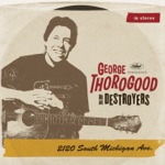 George Thorogood & The Destroyers - Chicago Bound