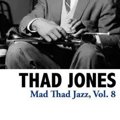 Mad Thad Jazz, Vol. 8 - Thad Jones Mad Thad Jazz, Vol. 8 - Thad Jones