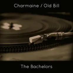 Charmaine / Old Bill - Single - The Bachelors